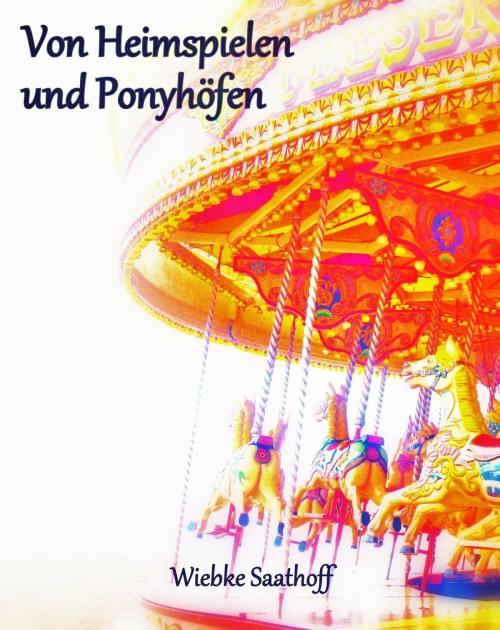 Cover of the book Von Heimspielen und Ponyhöfen by Wiebke Saathoff, epubli