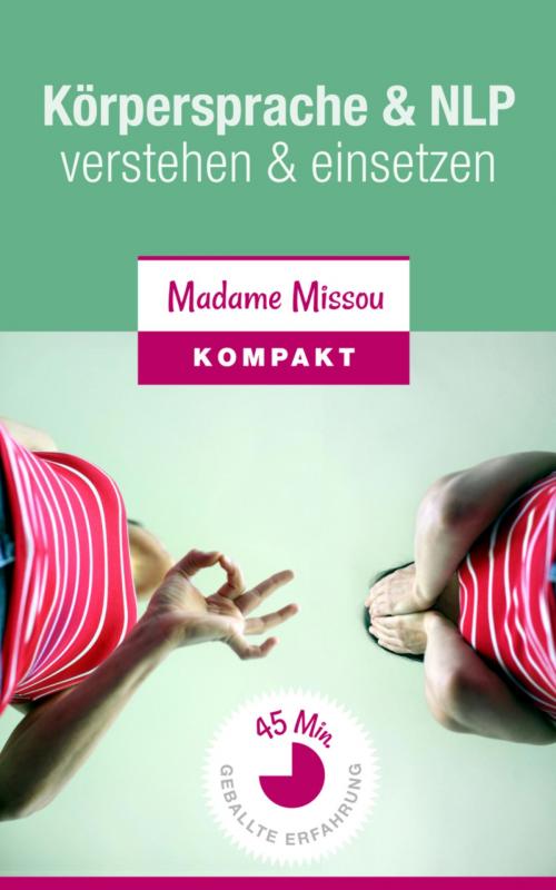 Cover of the book Körpersprache & NLP - verstehen und einsetzen by Madame Missou, BookRix