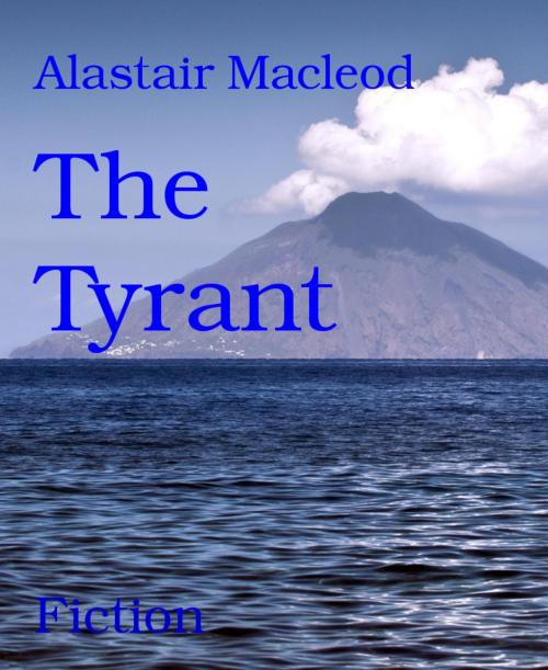 Cover of the book The Tyrant by Alastair Macleod, BookRix