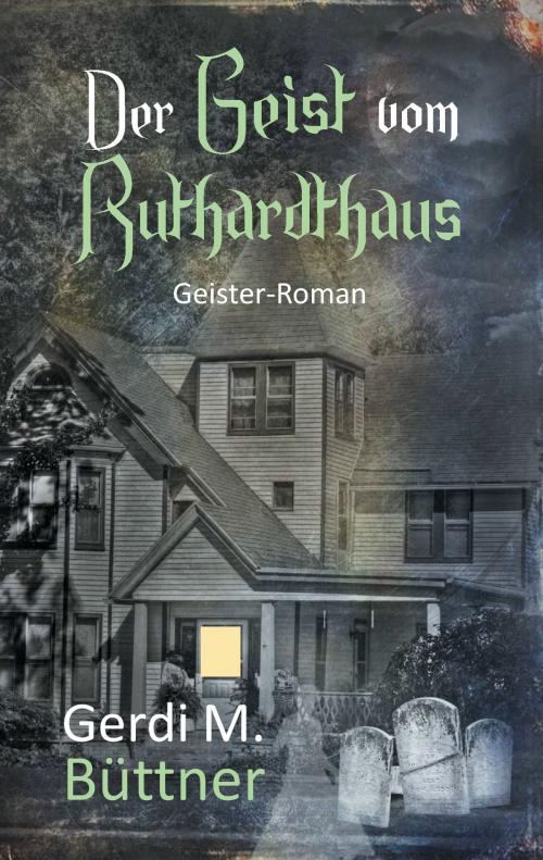 Cover of the book Der Geist vom Ruthardthaus by Gerdi M. Büttner, TWENTYSIX