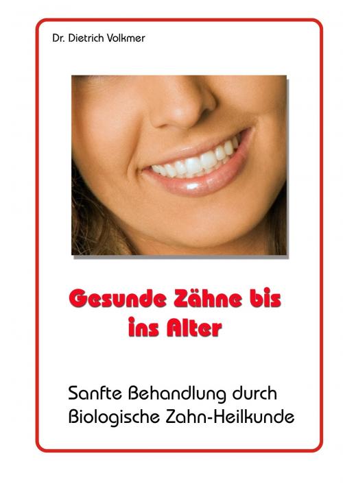 Cover of the book Gesunde Zähne bis ins Alter by Dietrich Volkmer, Books on Demand