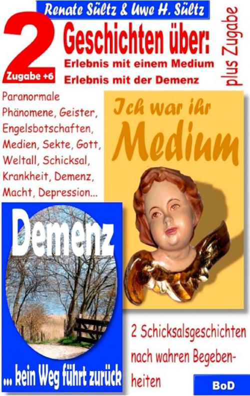 Cover of the book Ich war ihr Medium & Demenz - kein Weg führt zurück by Renate Sültz, Uwe H. Sültz, Books on Demand