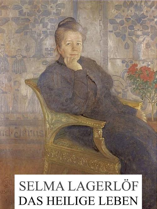 Cover of the book Das heilige Leben by Selma Lagerlöf, Books on Demand