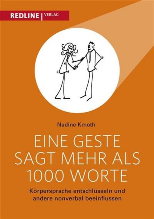 Cover of the book Eine Geste sagt mehr als 1000 Worte by Nadine Kmoth, Redline Verlag