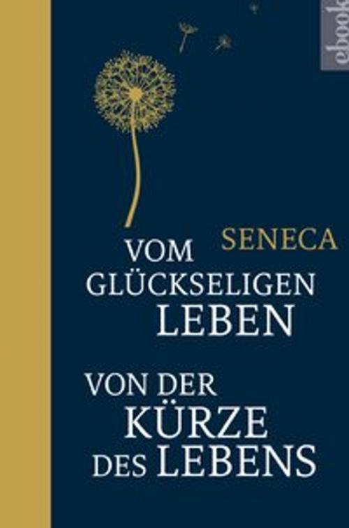 Cover of the book Vom glückseligen Leben / Von der Kürze des Lebens by Seneca, Nikol