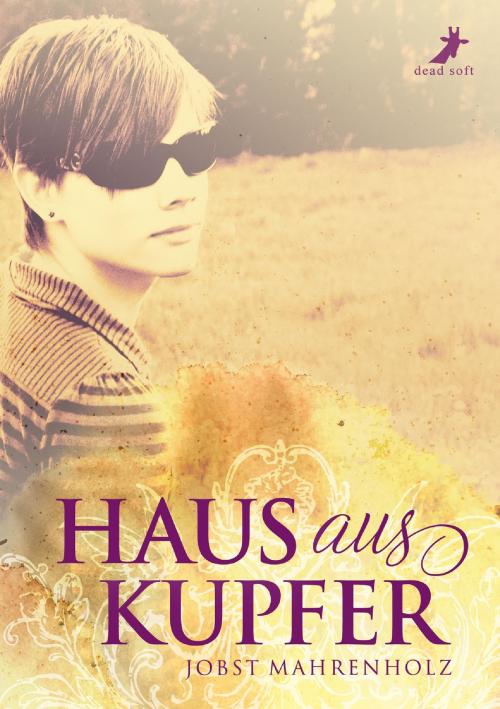 Cover of the book Haus aus Kupfer by Jobst Mahrenholz, dead soft verlag