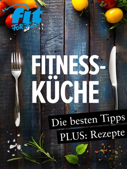 Cover of the book Fitnessküche: Schnelle Fitnessrezepte, Low Carb Rezepte & Superfoods by FIT FOR FUN Verlag GmbH, FIT FOR FUN Verlag