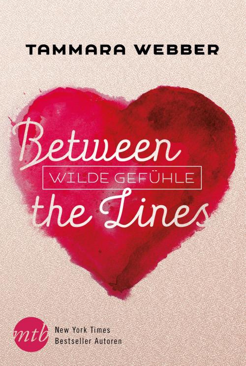 Cover of the book Between the Lines: Wilde Gefühle by Tammara Webber, MIRA Taschenbuch