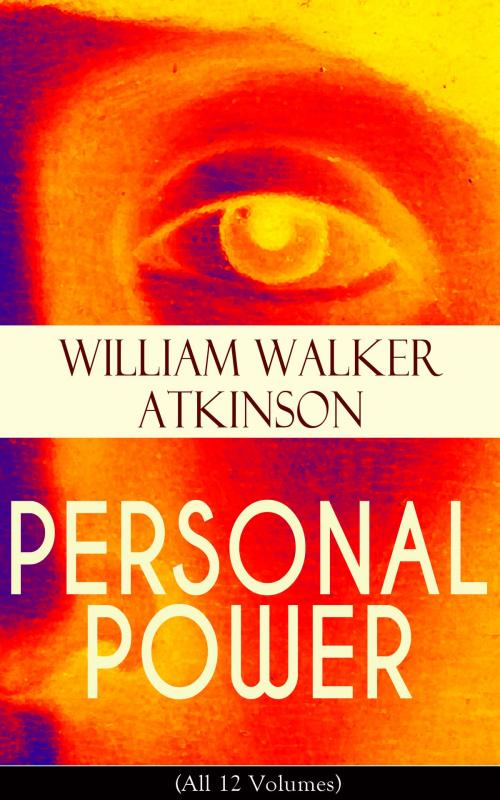 Cover of the book PERSONAL POWER (All 12 Volumes) by William Walker Atkinson, e-artnow