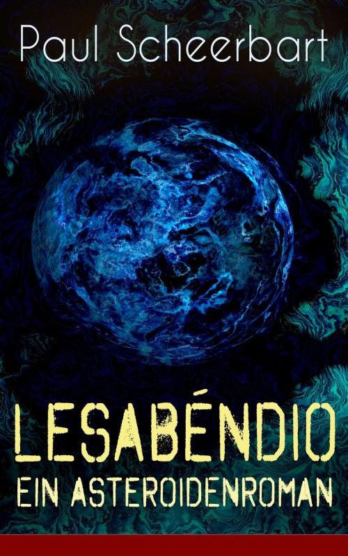 Cover of the book Lesabéndio - Ein Asteroidenroman by Paul Scheerbart, e-artnow