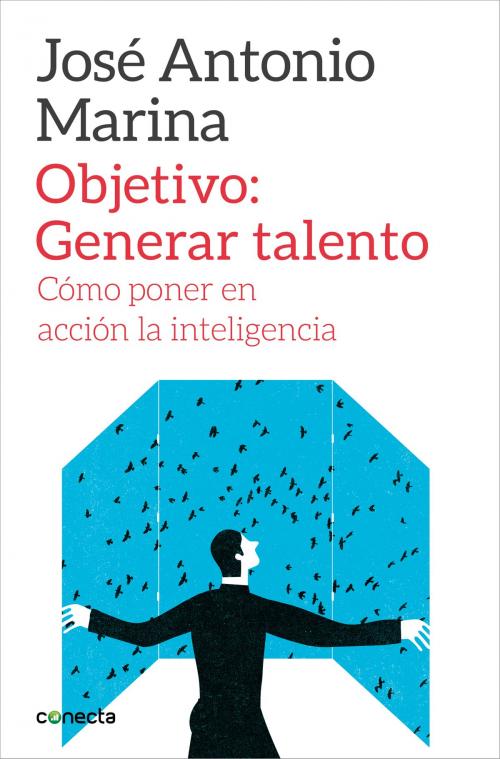 Cover of the book Objetivo: Generar talento by José Antonio Marina, Penguin Random House Grupo Editorial España
