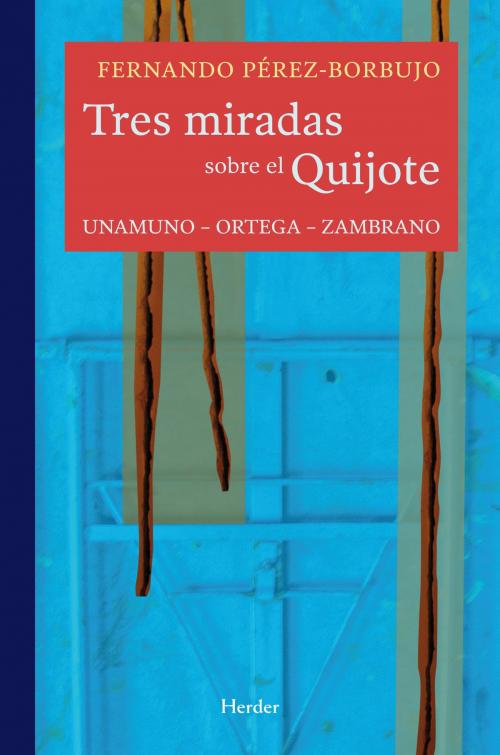 Cover of the book Tres miradas sobre el Quijote by Fernando Pérez-Borbujo, Herder Editorial