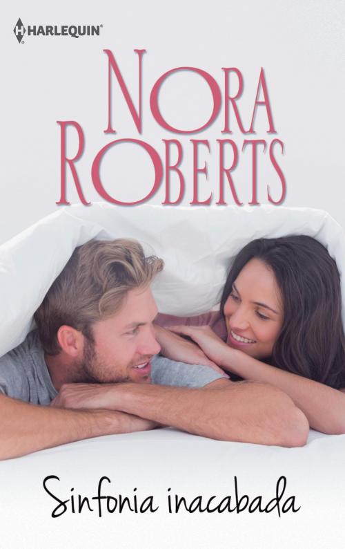 Cover of the book Sinfonia inacabada by Nora Roberts, Harlequin, uma divisão de HarperCollins Ibérica, S.A.