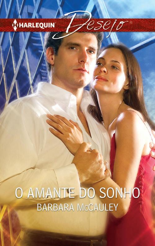 Cover of the book O amante do sonho by Barbara Mccauley, Harlequin, uma divisão de HarperCollins Ibérica, S.A.