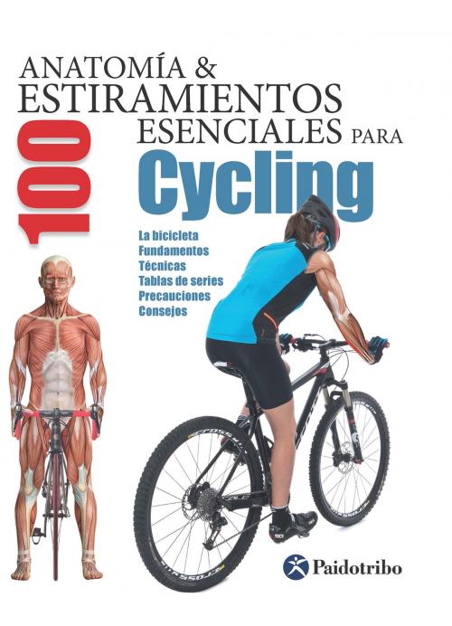 Cover of the book Anatomía & 100 estiramientos para Cycling (Flexibook+color) by Guillermo Seijas Albir, Paidotribo