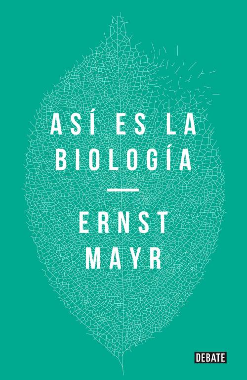 Cover of the book Así es la biología by Ernst Mayr, Penguin Random House Grupo Editorial España