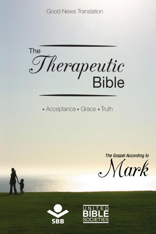 Cover of the book The Therapeutic Bible – The Gospel of Mark by Sociedade Bíblica do Brasil, Jairo Miranda, Sociedade Bíblica do Brasil