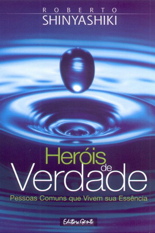 Cover of the book Heróis de verdade by Roberto Shinyashiki, Editora Gente