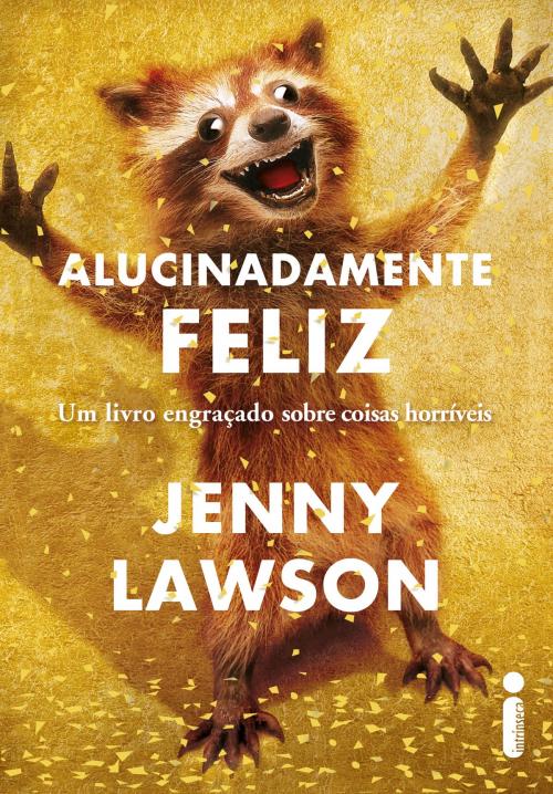 Cover of the book Alucinadamente feliz by Jenny Lawson, Intrínseca