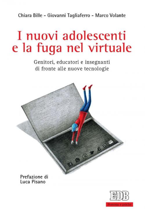 Cover of the book I nuovi adolescenti e la fuga nel virtuale by Giovanni Tagliaferro, Chiara Bille, Marco Volante, EDB - Edizioni Dehoniane Bologna