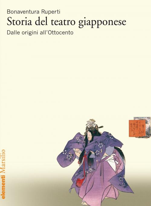 Cover of the book Storia del teatro giapponese 1 by Bonaventura Ruperti, Marsilio