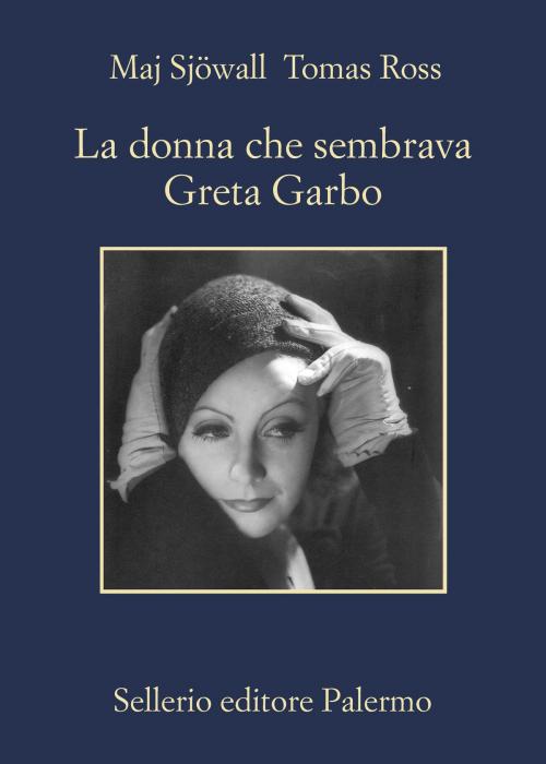 Cover of the book La donna che sembrava Greta Garbo by Maj Sjöwall, Tomas Ross, Sellerio Editore