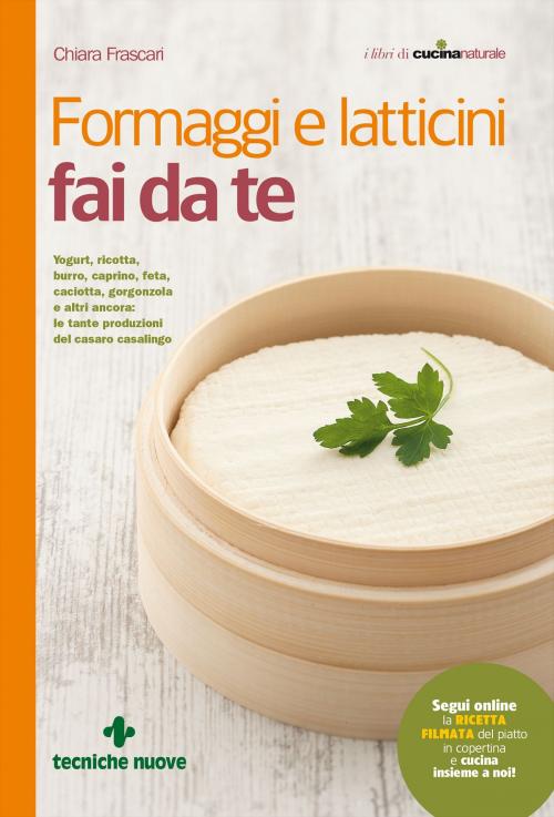 Cover of the book Formaggi e latticini fai da te by Chiara Frascari, Tecniche Nuove