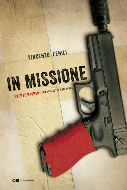 Cover of the book In missione by Vincenzo Fenili, Chiarelettere