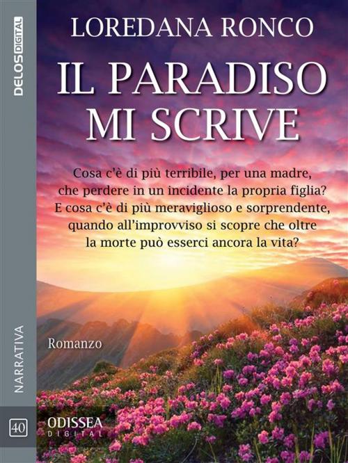 Cover of the book Il paradiso mi scrive by Loredana Ronco, Delos Digital