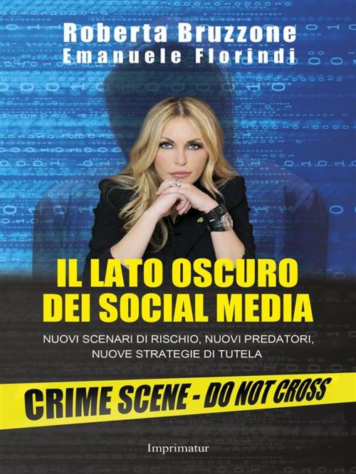 Cover of the book Il lato oscuro dei social media by Roberta Bruzzone, Emanuele Florindi, Imprimatur