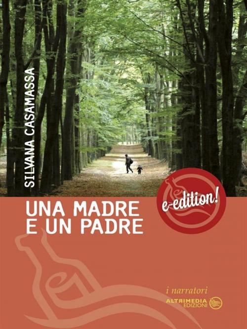 Cover of the book Una madre e un padre by Silvana Casamassa, Altrimedia Edizioni