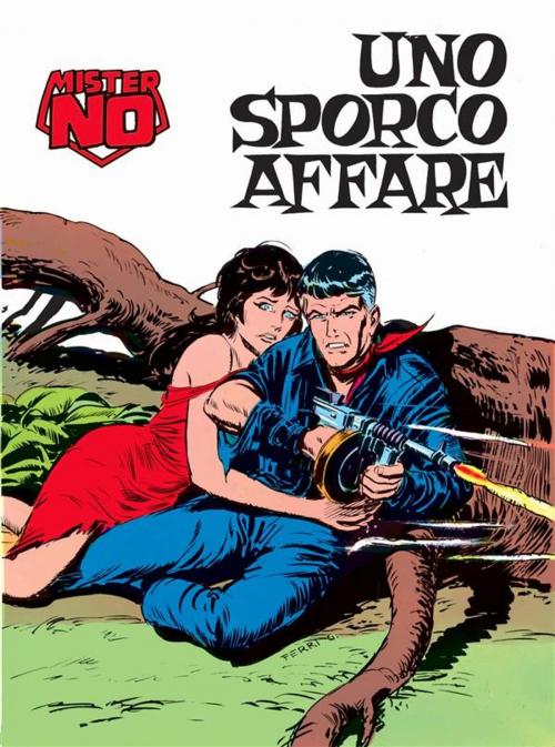 Cover of the book Mister No. Uno sporco affare by Guido Nolitta, Franco Donatelli, Gallieno Ferri, Sergio Bonelli Editore