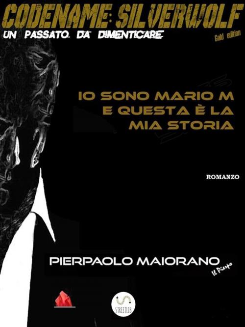Cover of the book Io sono Mario M e questa è la mia storia - free by Pierpaolo Maiorano, Il Pierpo