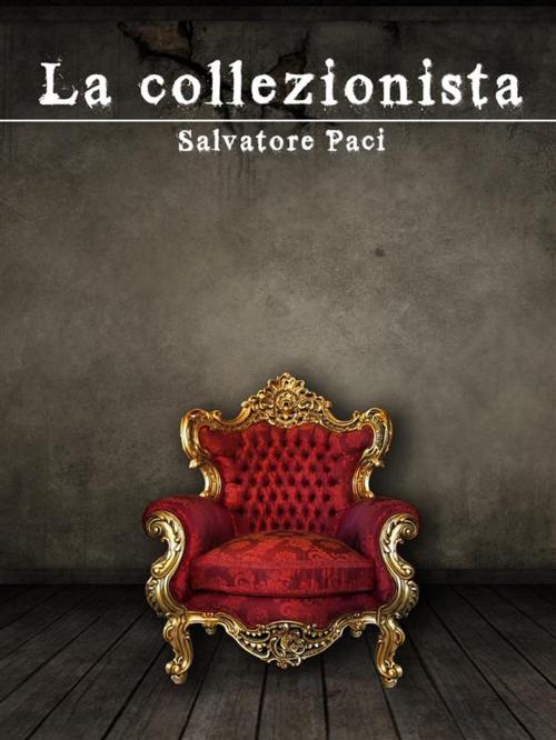 Cover of the book La collezionista by Salvatore Paci, Salvatore Paci