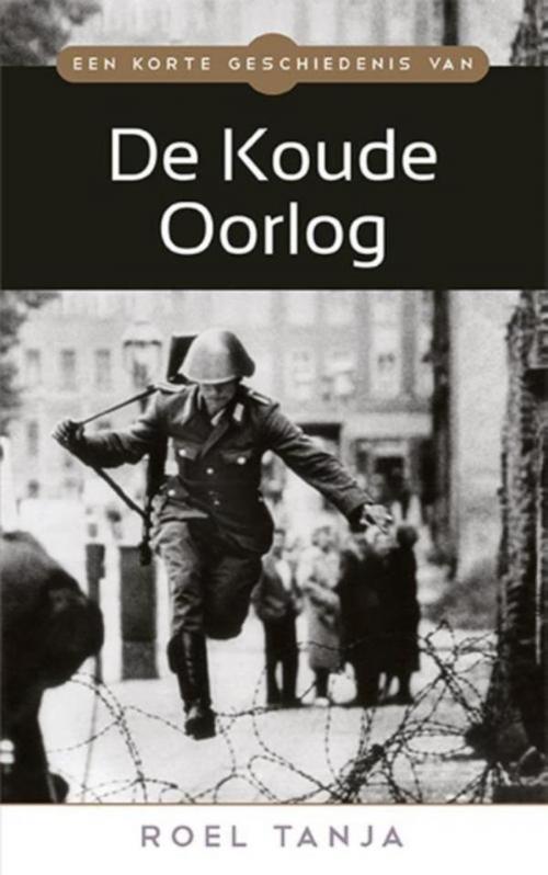 Cover of the book Een korte geschiedenis van de Koude Oorlog by Roel Tanja, BBNC Uitgevers