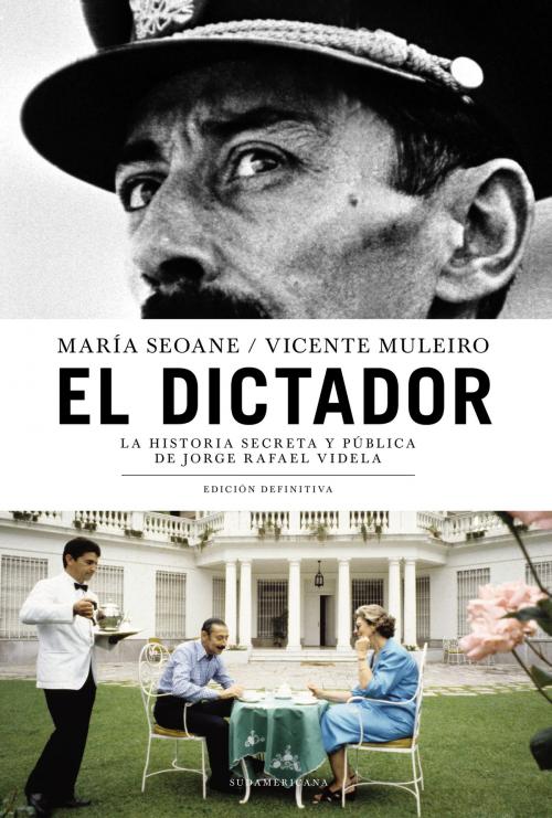 Cover of the book El dictador by María Seoane, Vicente Muleiro, Penguin Random House Grupo Editorial Argentina