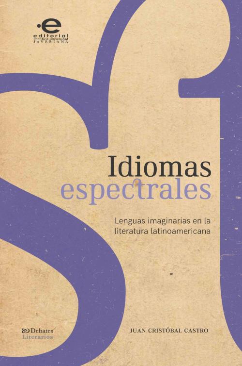 Cover of the book Idiomas espectrales by Juan Cristóbal Castro Kerdel, Editorial Pontificia Universidad Javeriana