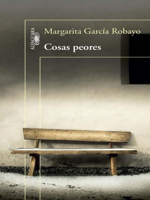 Cover of the book Cosas peores by Margarita García Robayo, Penguin Random House Grupo Editorial Colombia