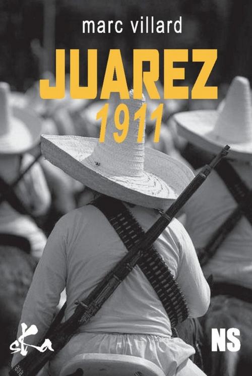 Cover of the book Juarez 1911 by Marc Villard, SKA