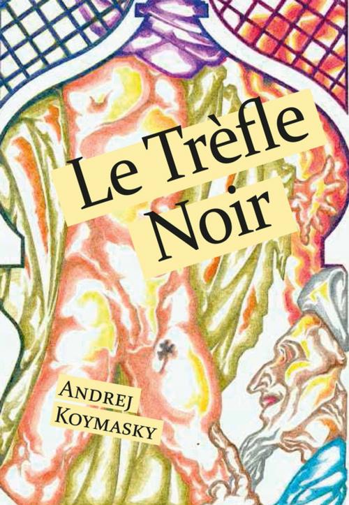 Cover of the book Le Trèfle Noir by Andrej Koymasky, Éditions Textes Gais