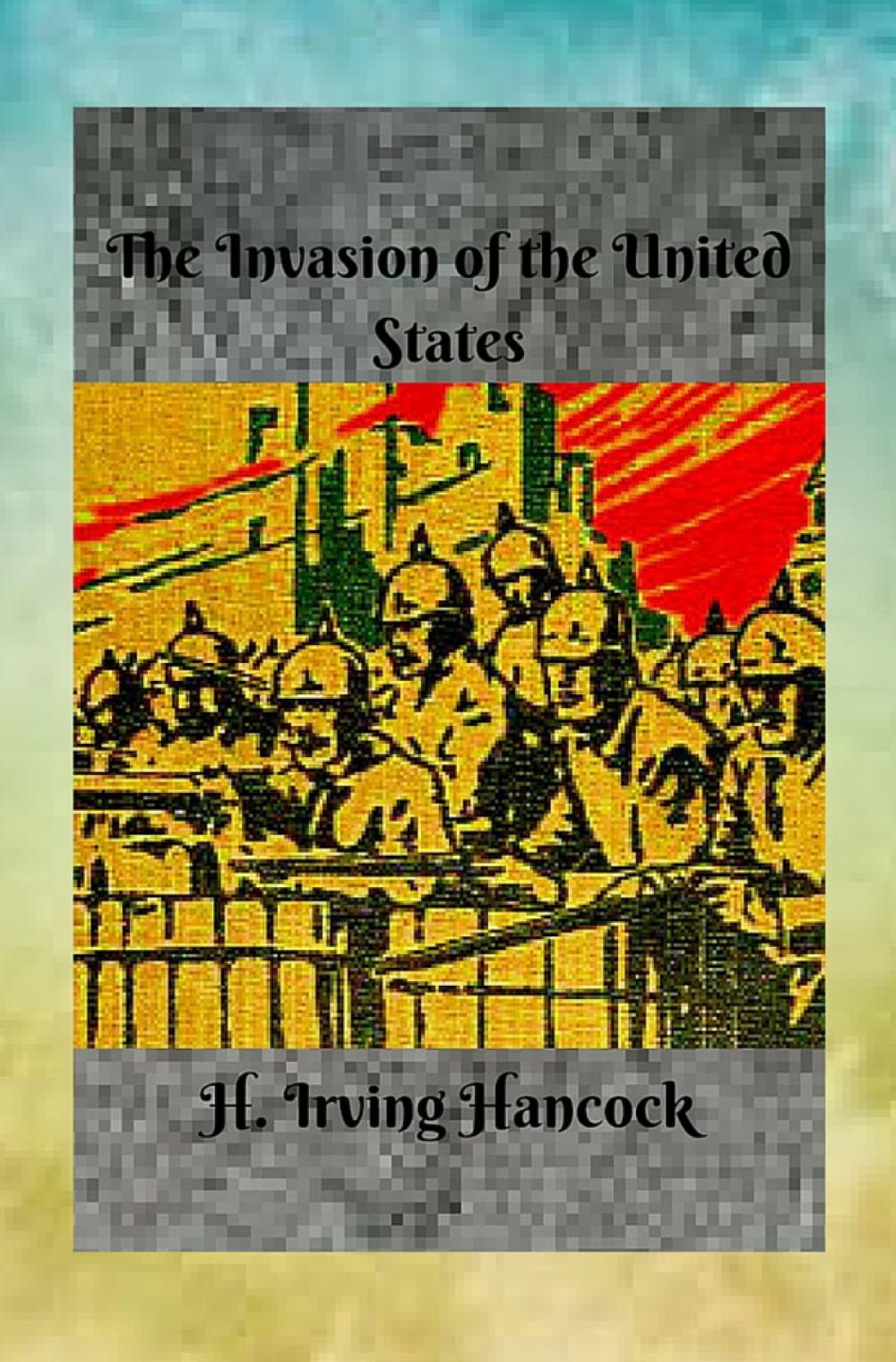 Big bigCover of The Invasion of the United States