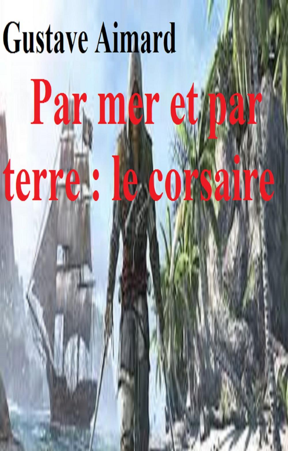 Big bigCover of Par mer et par terre : le corsaire