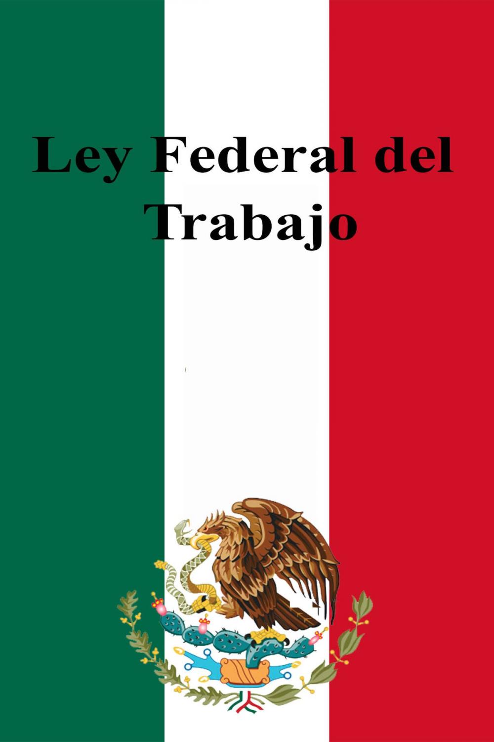 Big bigCover of Ley Federal del Trabajo