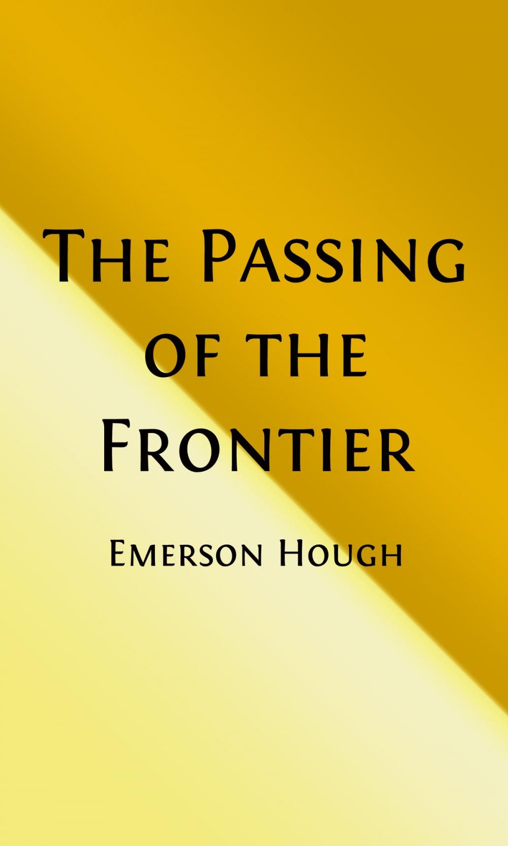 Big bigCover of The Passing of the Frontier (Illustrated)