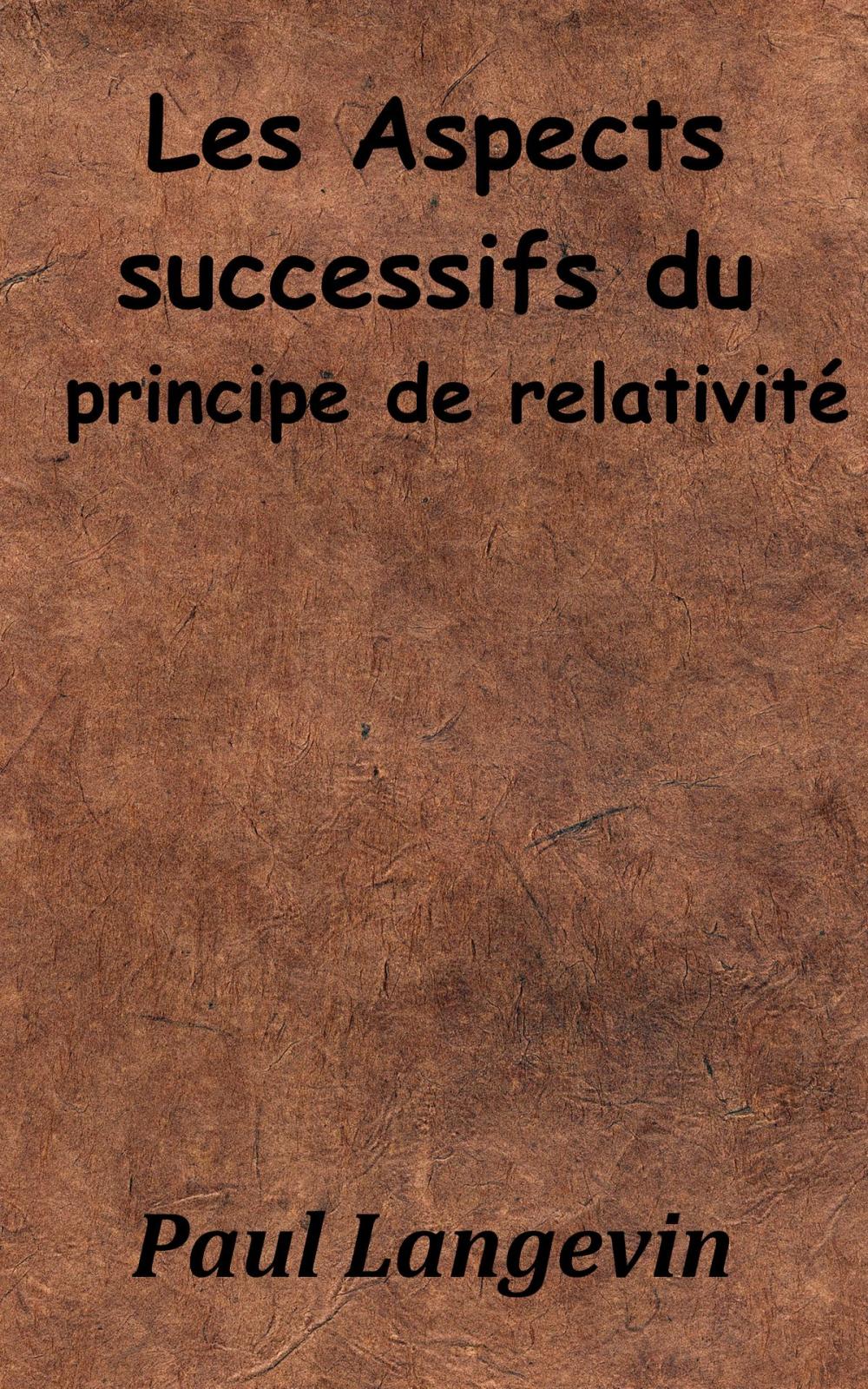 Big bigCover of Les Aspects successifs du principe de relativité