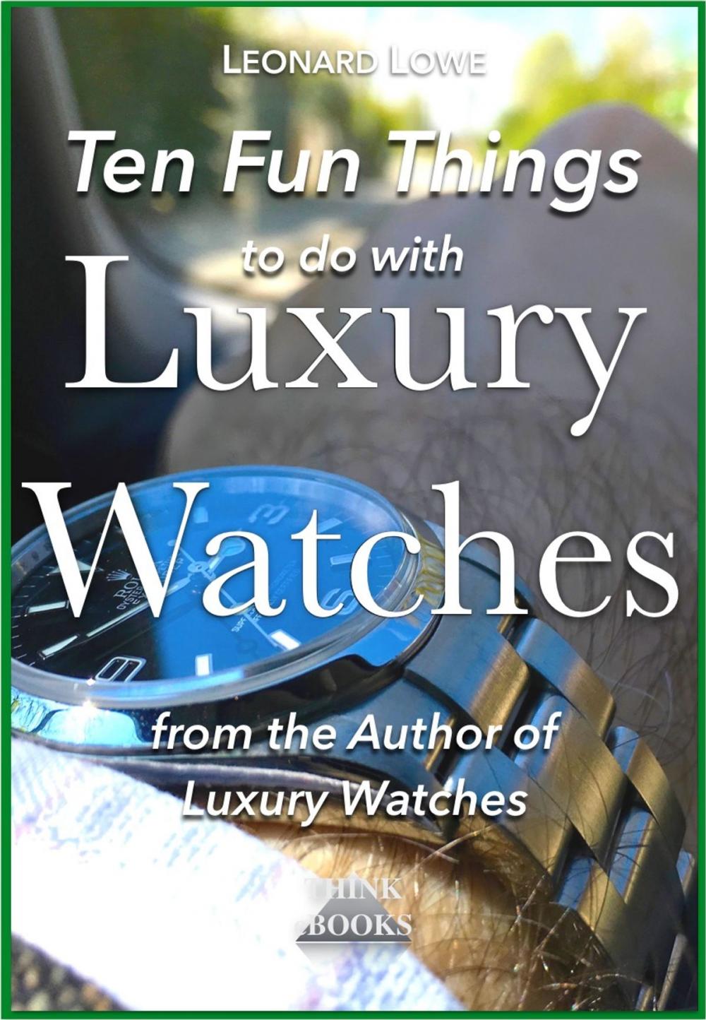 Big bigCover of Ten Fun Things to do with Luxury Watches