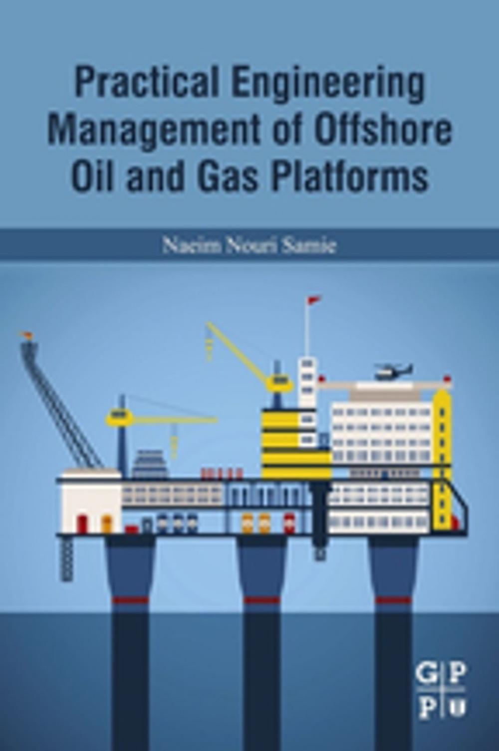 Big bigCover of Practical Engineering Management of Offshore Oil and Gas Platforms