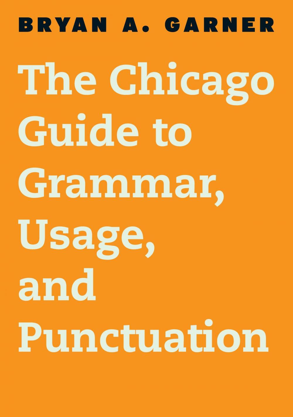 Big bigCover of The Chicago Guide to Grammar, Usage, and Punctuation