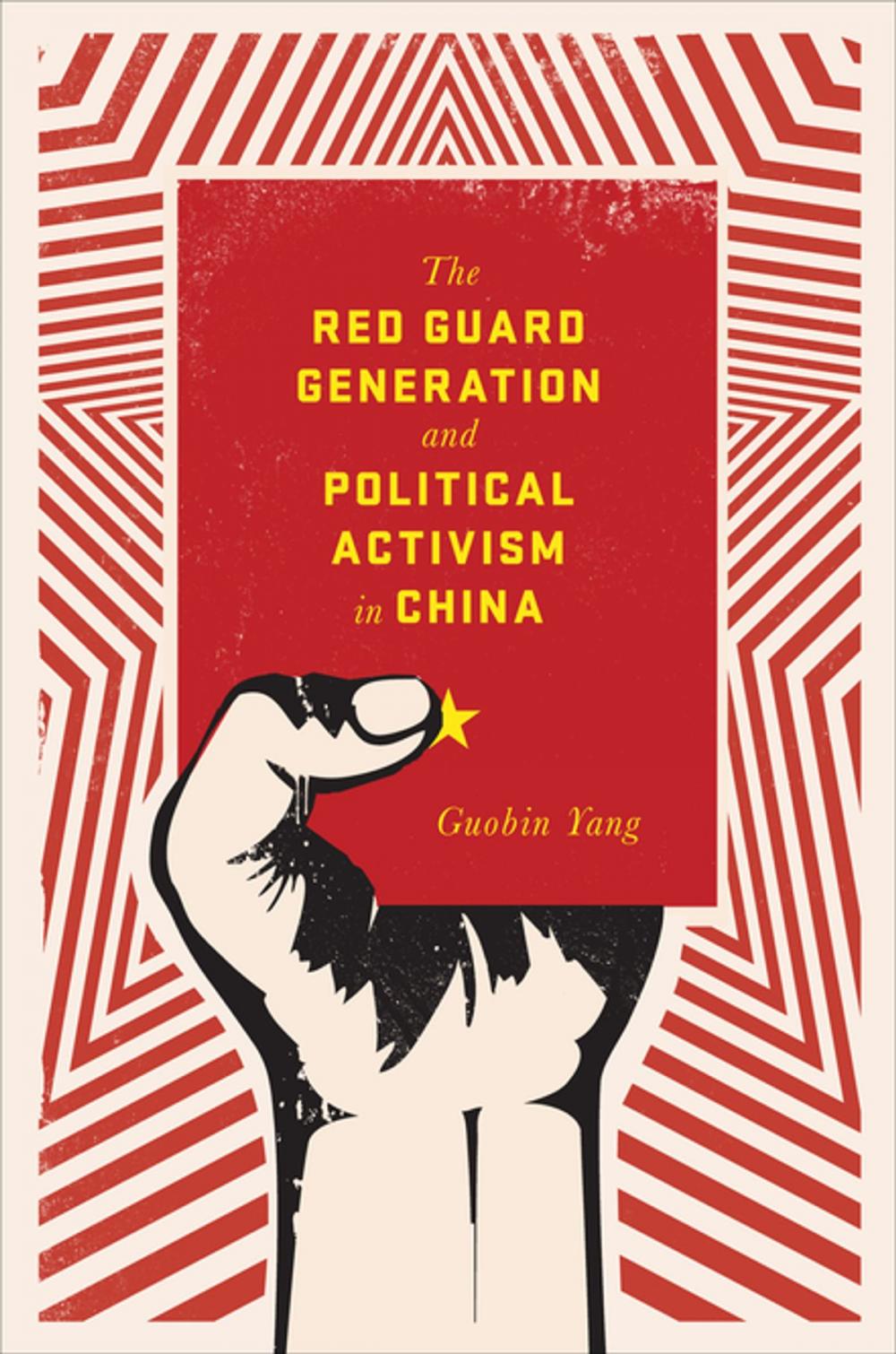 Big bigCover of The Red Guard Generation and Political Activism in China