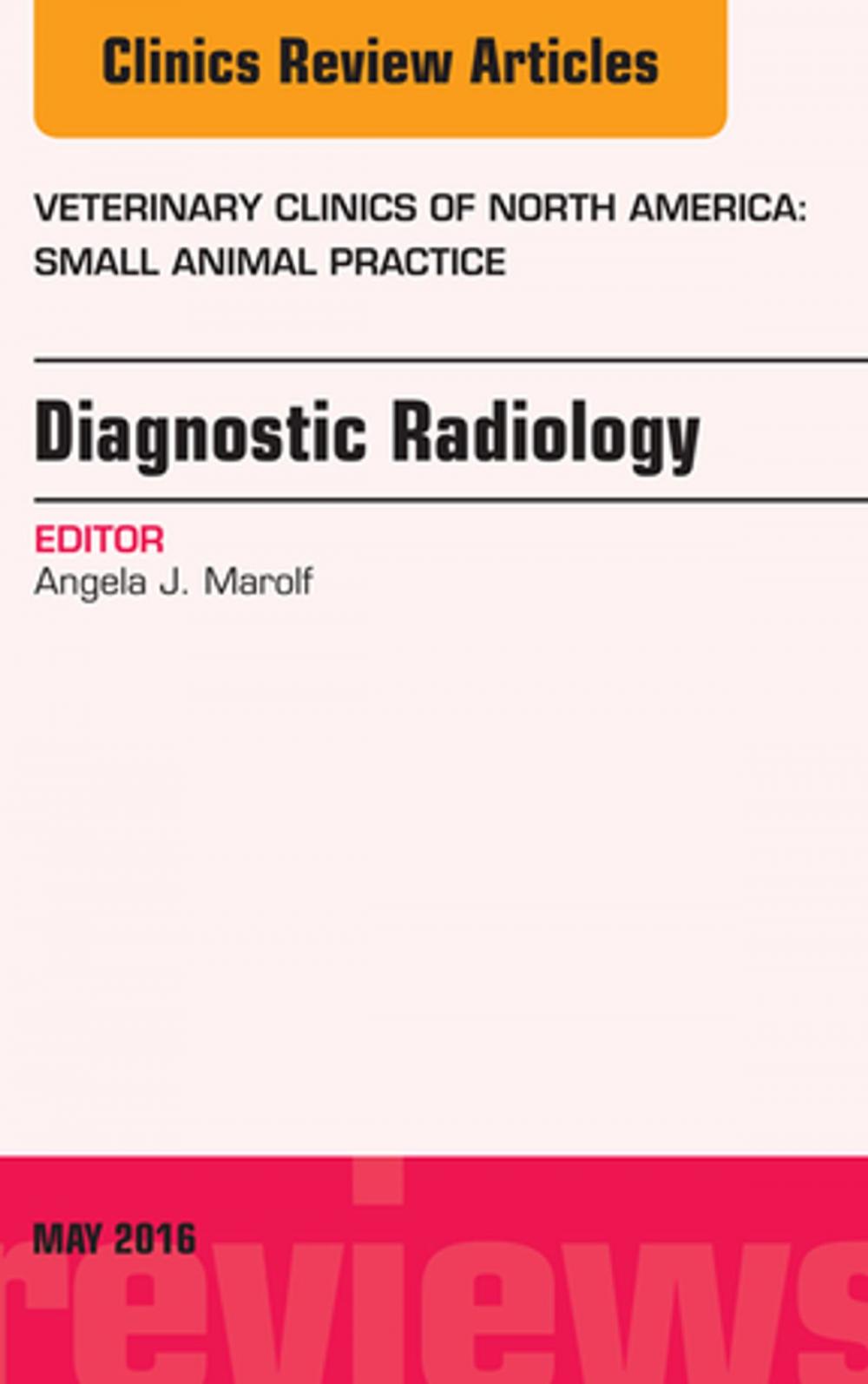 Big bigCover of Diagnostic Radiology, An Issue of Veterinary Clinics of North America: Small Animal Practice, E-Book